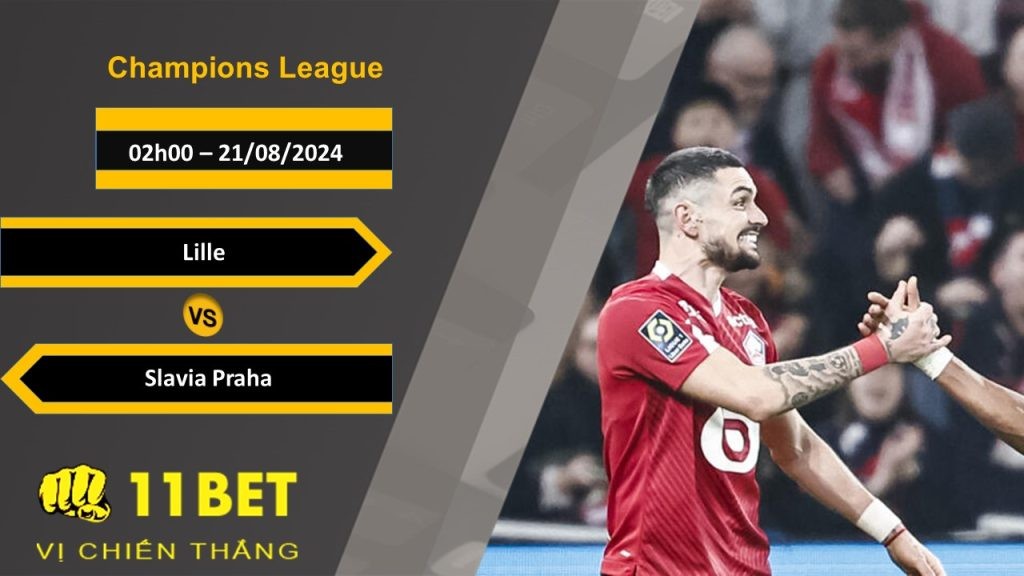 11BET Soi kèo  Lille vs Slavia Praha, 02h00, 21/08/2024