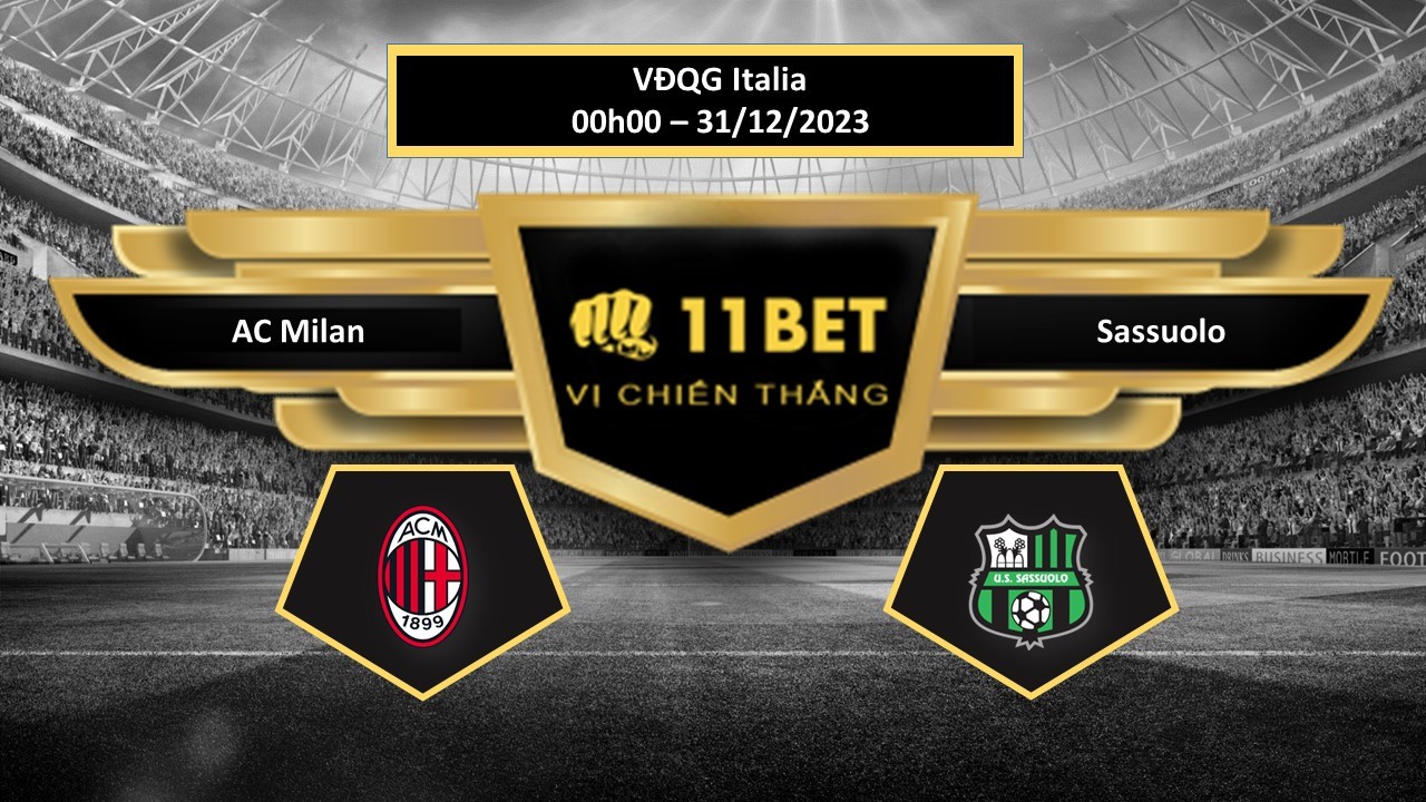 11BET Tip bóng đá AC Milan vs Sassuolo , hôm nay 31/12/2023
