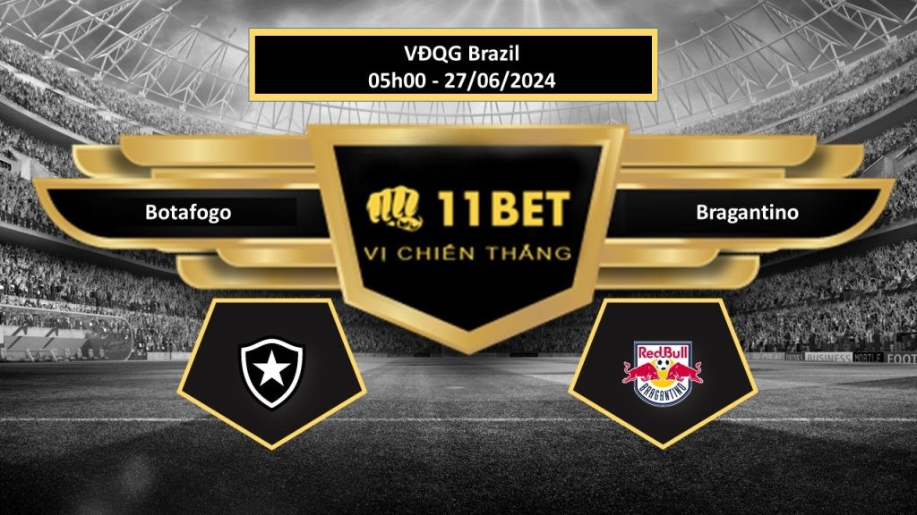 11BET Tip bóng đá Botafogo vs Bragantino, hôm nay 27/06/2024
