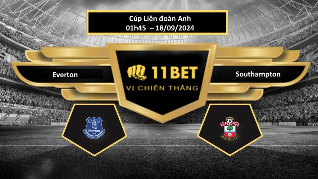 11BET Tip bóng đá  Everton vs Southampton, hôm nay 18/09/2024
