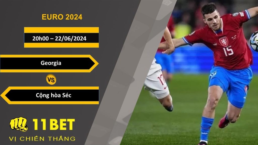 11BET Soi kèo Georgia vs Cộng hòa Séc, 20h00, 22/06/2024