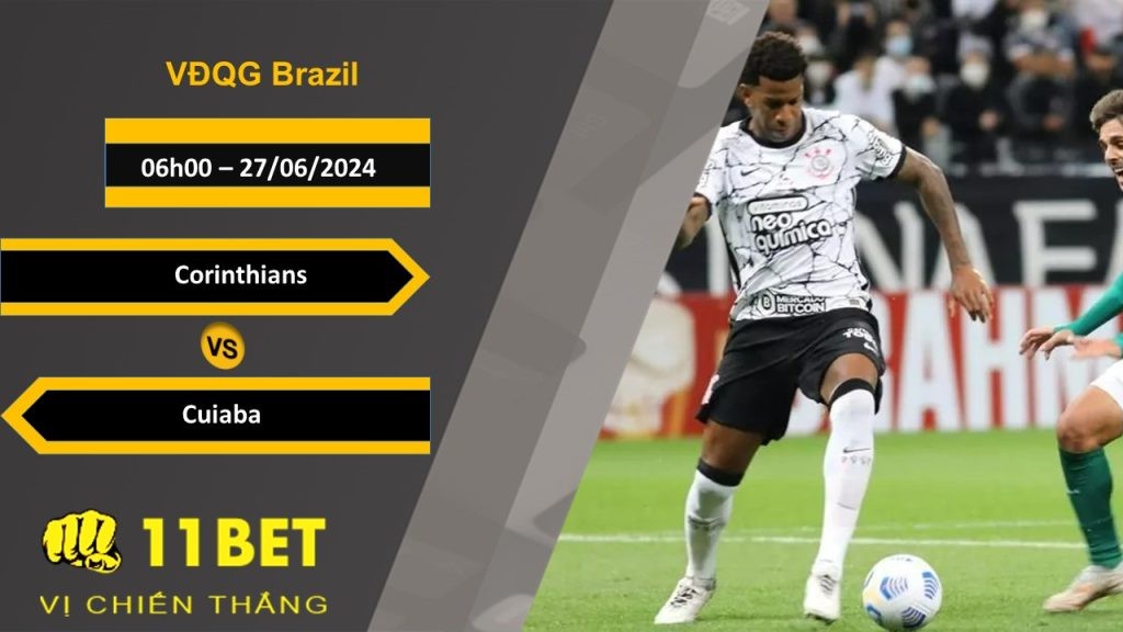 11BET Soi kèo Corinthians vs Cuiaba, 06h00, 27/06/2024