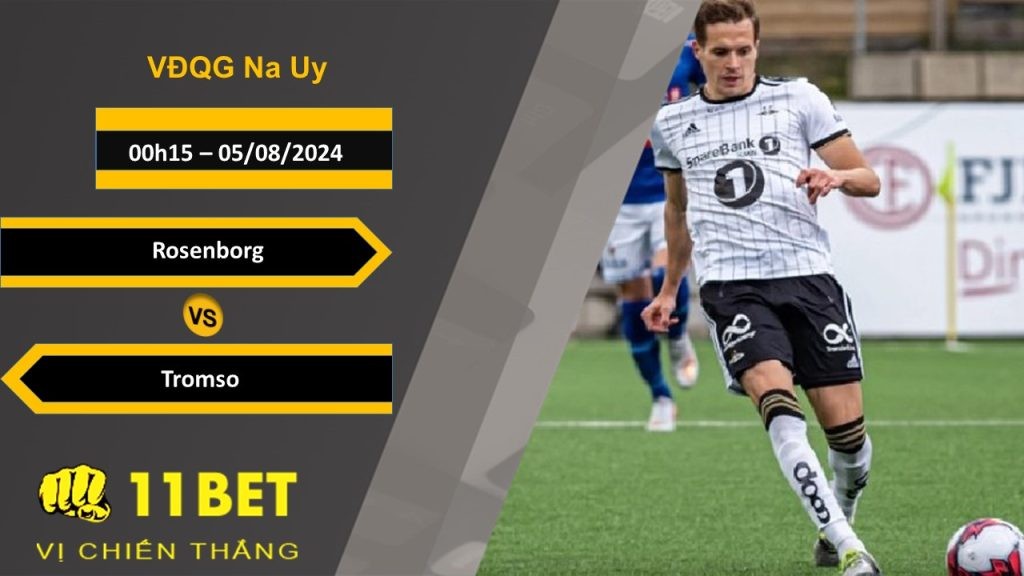 11BET Soi kèo Rosenborg vs Tromso, 00h15, 05/08/2024
