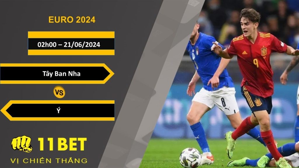 11BET Soi kèo Tây Ban Nha vs Ý, 02h00, 21/06/2024