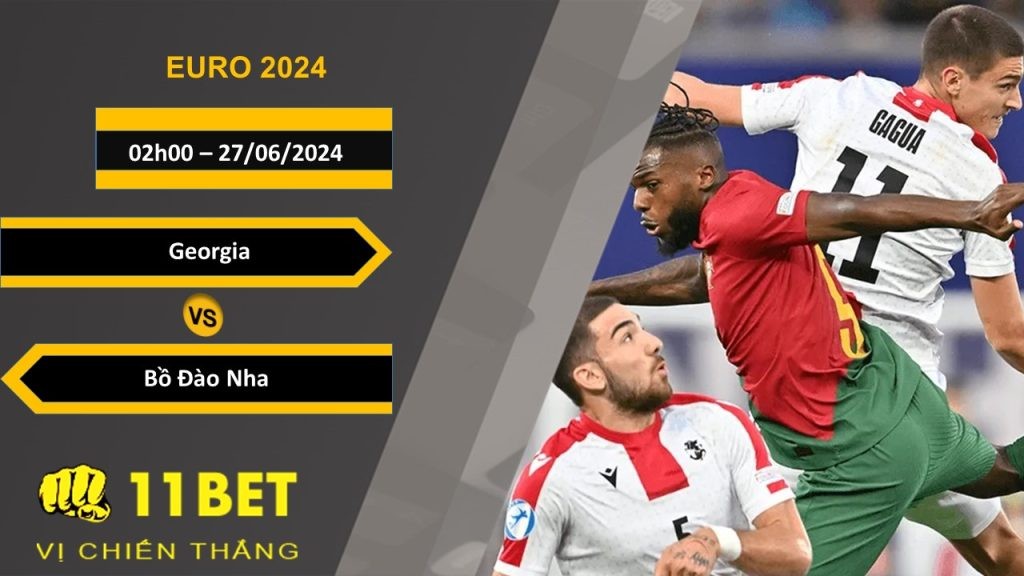 11BET Soi kèo Georgia vs Bồ Đào Nha, 02h00, 27/06/2024