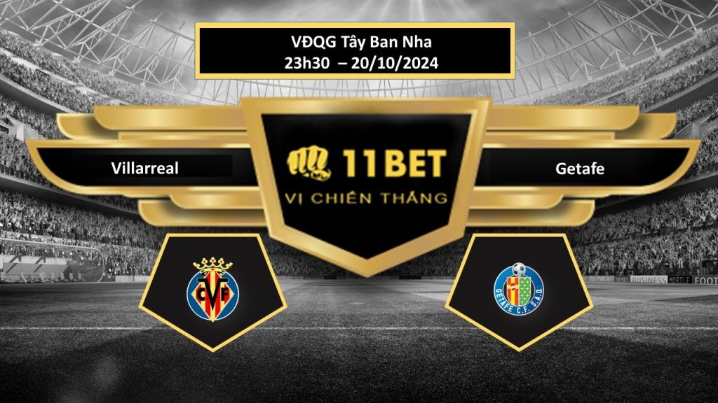 11BET Tip bóng đá  Villarreal vs Getafe, hôm nay 20/10/2024